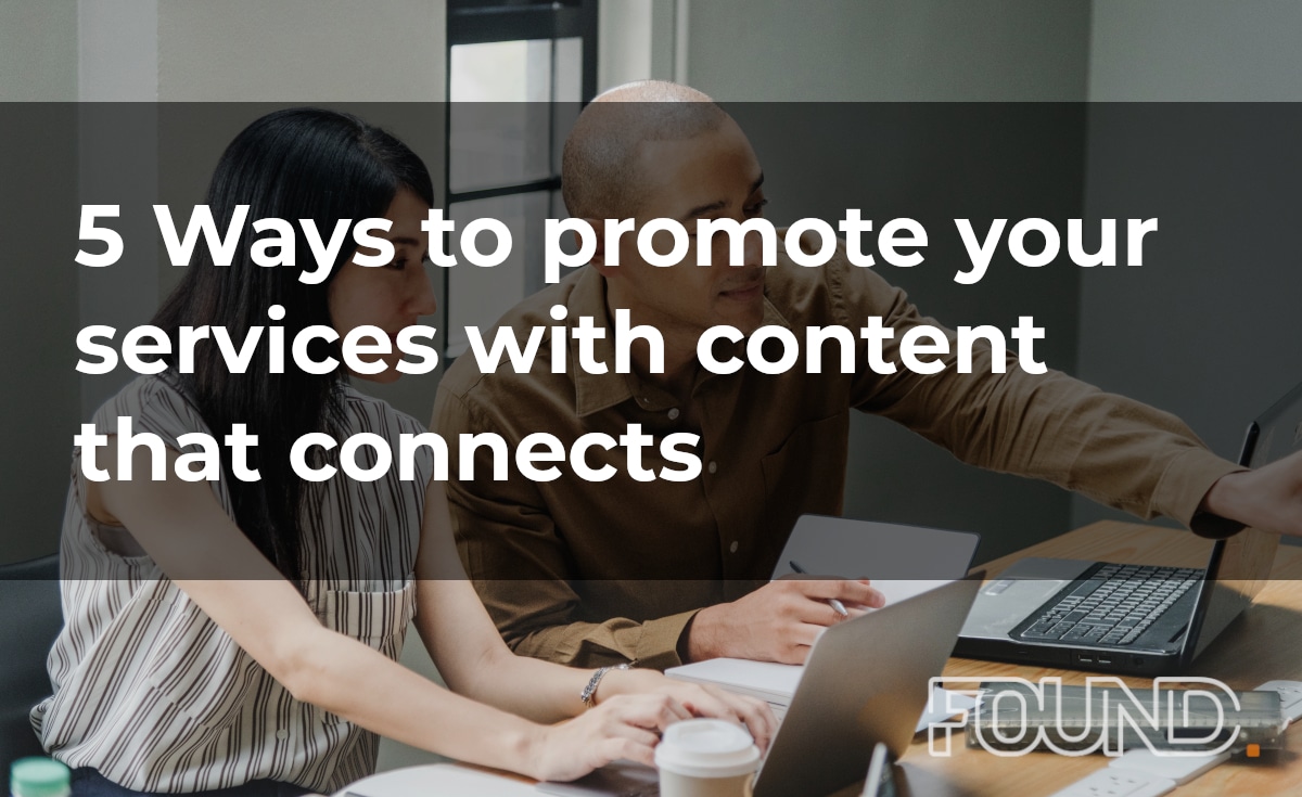 5 Ways to promote your services with content that connects